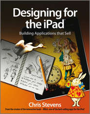 бесплатно читать книгу Designing for the iPad. Building Applications that Sell автора Chris Stevens