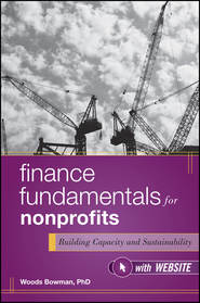 бесплатно читать книгу Finance Fundamentals for Nonprofits. Building Capacity and Sustainability автора Woods Bowman