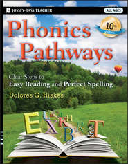 бесплатно читать книгу Phonics Pathways. Clear Steps to Easy Reading and Perfect Spelling автора Dolores Hiskes