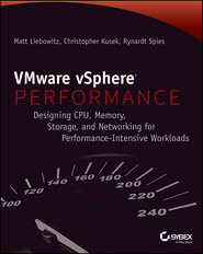 бесплатно читать книгу VMware vSphere Performance. Designing CPU, Memory, Storage, and Networking for Performance-Intensive Workloads автора Christopher Kusek