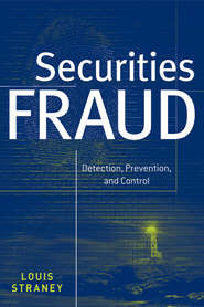 бесплатно читать книгу Securities Fraud. Detection, Prevention and Control автора Louis Straney