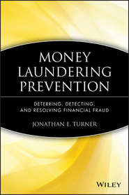 бесплатно читать книгу Money Laundering Prevention. Deterring, Detecting, and Resolving Financial Fraud автора Jonathan Turner