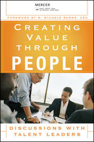 бесплатно читать книгу Creating Value Through People. Discussions with Talent Leaders автора LLC 