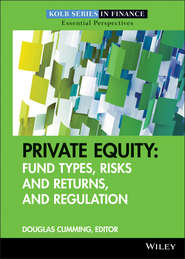 бесплатно читать книгу Private Equity. Fund Types, Risks and Returns, and Regulation автора Douglas Cumming