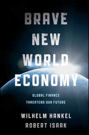 бесплатно читать книгу Brave New World Economy. Global Finance Threatens Our Future автора Wilhelm Hankel