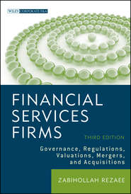 бесплатно читать книгу Financial Services Firms. Governance, Regulations, Valuations, Mergers, and Acquisitions автора Zabihollah Rezaee