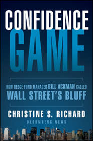 бесплатно читать книгу Confidence Game. How Hedge Fund Manager Bill Ackman Called Wall Street's Bluff автора Christine Richard