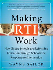 бесплатно читать книгу Making RTI Work. How Smart Schools are Reforming Education through Schoolwide Response-to-Intervention автора Wayne Sailor