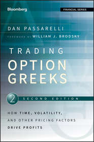 бесплатно читать книгу Trading Options Greeks. How Time, Volatility, and Other Pricing Factors Drive Profits автора Dan Passarelli