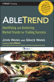 бесплатно читать книгу AbleTrend. Identifying and Analyzing Market Trends for Trading Success автора John Wang