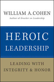 бесплатно читать книгу Heroic Leadership. Leading with Integrity and Honor автора William Cohen