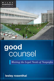бесплатно читать книгу Good Counsel. Meeting the Legal Needs of Nonprofits автора Lesley Rosenthal
