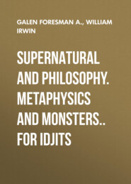 бесплатно читать книгу Supernatural and Philosophy. Metaphysics and Monsters.. for Idjits автора William Irwin