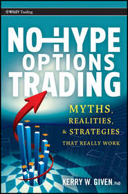 бесплатно читать книгу No-Hype Options Trading. Myths, Realities, and Strategies That Really Work автора Kerry Given