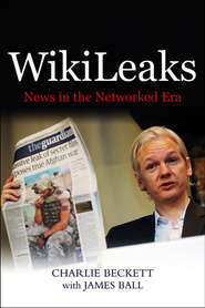 бесплатно читать книгу WikiLeaks. News in the Networked Era автора James Ball