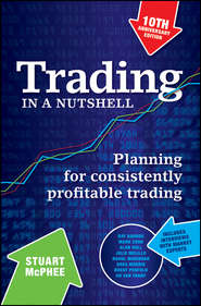 бесплатно читать книгу Trading in a Nutshell. Planning for Consistently Profitable Trading автора Stuart McPhee
