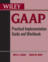 бесплатно читать книгу Wiley GAAP. Practical Implementation Guide and Workbook автора Barry Epstein