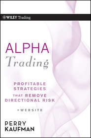 бесплатно читать книгу Alpha Trading. Profitable Strategies That Remove Directional Risk автора Perry Kaufman