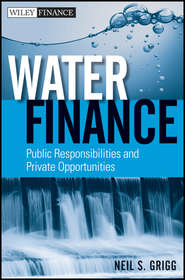 бесплатно читать книгу Water Finance. Public Responsibilities and Private Opportunities автора Neil Grigg