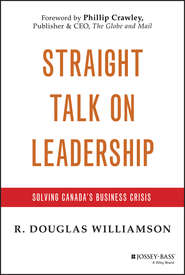 бесплатно читать книгу Straight Talk on Leadership. Solving Canada's Business Crisis автора R. Williamson