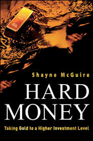 бесплатно читать книгу Hard Money. Taking Gold to a Higher Investment Level автора Shayne McGuire