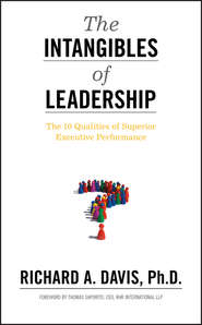 бесплатно читать книгу The Intangibles of Leadership. The 10 Qualities of Superior Executive Performance автора Richard A. Davis