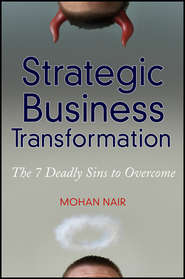 бесплатно читать книгу Strategic Business Transformation. The 7 Deadly Sins to Overcome автора Mohan Nair