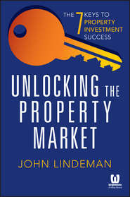 бесплатно читать книгу Unlocking the Property Market. The 7 Keys to Property Investment Success автора John Lindeman