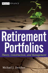 бесплатно читать книгу Retirement Portfolios. Theory, Construction and Management автора Michael Zwecher