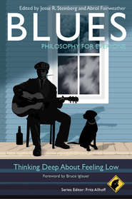 бесплатно читать книгу Blues - Philosophy for Everyone. Thinking Deep About Feeling Low автора Fritz Allhoff