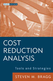 бесплатно читать книгу Cost Reduction Analysis. Tools and Strategies автора Steven Bragg