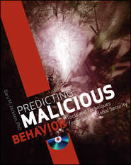 бесплатно читать книгу Predicting Malicious Behavior. Tools and Techniques for Ensuring Global Security автора Gary Jackson