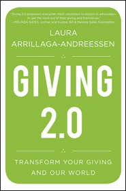 бесплатно читать книгу Giving 2.0. Transform Your Giving and Our World автора Laura Arrillaga-Andreessen