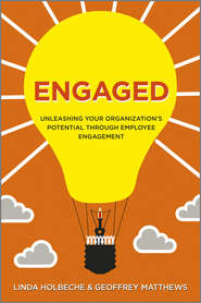 бесплатно читать книгу Engaged. Unleashing Your Organization's Potential Through Employee Engagement автора Linda Holbeche
