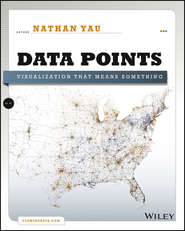бесплатно читать книгу Data Points. Visualization That Means Something автора Nathan Yau