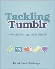 бесплатно читать книгу Tackling Tumblr. Web Publishing Made Simple автора Thord Hedengren