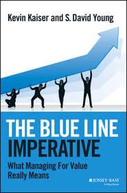 бесплатно читать книгу The Blue Line Imperative. What Managing for Value Really Means автора Kevin Kaiser