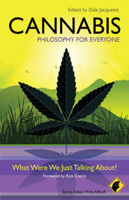 бесплатно читать книгу Cannabis - Philosophy for Everyone. What Were We Just Talking About? автора Dale Jacquette