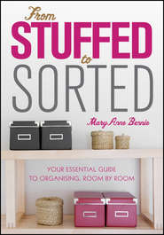 бесплатно читать книгу From Stuffed to Sorted. Your Essential Guide To Organising, Room By Room автора MaryAnne Bennie