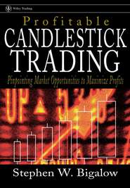 бесплатно читать книгу Profitable Candlestick Trading. Pinpointing Market Opportunities to Maximize Profits автора Stephen Bigalow