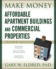 бесплатно читать книгу Make Money with Affordable Apartment Buildings and Commercial Properties автора Gary Eldred