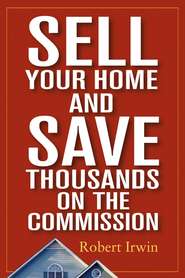 бесплатно читать книгу Sell Your Home and Save Thousands on the Commission автора Robert Irwin