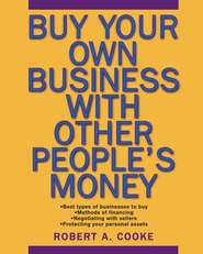 бесплатно читать книгу Buy Your Own Business With Other People's Money автора Robert Cooke