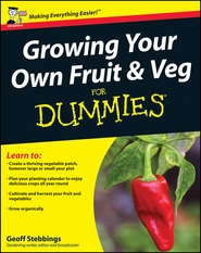 бесплатно читать книгу Growing Your Own Fruit and Veg For Dummies автора Geoff Stebbings