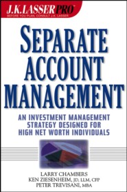 бесплатно читать книгу J.K. Lasser Pro Separate Account Management. An Investment Management Strategy Designed for High Net Worth Individuals автора 