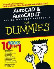 бесплатно читать книгу AutoCAD and AutoCAD LT All-in-One Desk Reference For Dummies автора David Byrnes