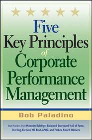бесплатно читать книгу Five Key Principles of Corporate Performance Management автора Bob Paladino