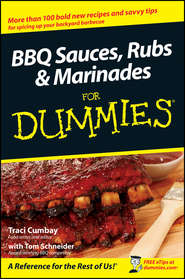 бесплатно читать книгу BBQ Sauces, Rubs and Marinades For Dummies автора Traci Cumbay