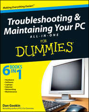бесплатно читать книгу Troubleshooting and Maintaining Your PC All-in-One Desk Reference For Dummies автора Dan Gookin
