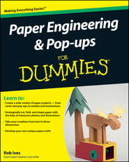 бесплатно читать книгу Paper Engineering and Pop-ups For Dummies автора Rob Ives
